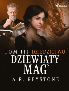 Dziewiąty Mag. Dziedzictwo. Tom 3 (eBook, ePUB) - Reystone, A.R.