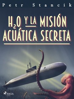 H20 y la misión acuática secreta (eBook, ePUB) - Stancik, Petr