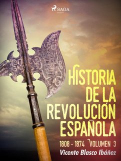 Historia de la revolución española: 1808 - 1874 Volúmen 3 (eBook, ePUB) - Blasco Ibañez, Vicente