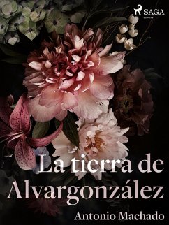 La tierra de Alvargonzález (eBook, ePUB) - Machado, Antonio