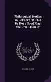 Philological Studies in Dekker's "If This Be Not a Good Play, the Divell Is in It"