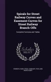 Spirals for Street Railway Curves and Easement Curves for Street Railway Branch-Offs: Complete Formulas and Tables