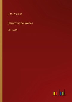 Sämmtliche Werke - Wieland, C. M.