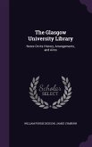 The Glasgow University Library: Notes On Its History, Arrangements, and Aims