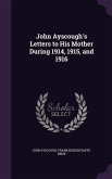 John Ayscough's Letters to His Mother During 1914, 1915, and 1916