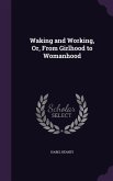 Waking and Working, Or, From Girlhood to Womanhood