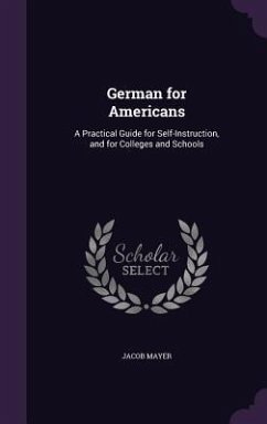 Cover German for Americans: A Practical Guide for Self-Instruction, and for Colleges and Schools