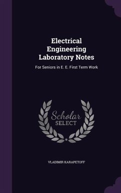 Electrical Engineering Laboratory Notes: For Seniors in E. E. First Term Work - Karapetoff, Vladimir