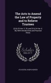 The Acts to Amend the Law of Property and to Relieve Trustees: (22 & 23 Viet. E. 35, and 23 & 24 Viet. E. 38, ) With Introductions and Practical Notes