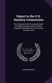 Report to the U.S. Sanitary Commission: On a System for the Economical Relief of Disabled Soldiers, and On Certain Proposed Amendments to Our Present