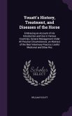 Youatt's History, Treatment, and Diseases of the Horse: Embracing an Account of His Introduction and Use in Various Countries; General Management Unde