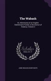 The Wabash: Or, Adventures of an English Gentleman's Family in the Interior of America, Volume 2