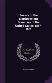 Survey of the Northwestern Boundary of the United States, 1857-1861