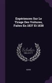 Expériences Sur Le Tirage Des Voitures, Faites En 1837 Et 1838