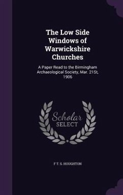 The Low Side Windows of Warwickshire Churches - Houghton, F T S