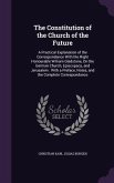 The Constitution of the Church of the Future: A Practical Explanation of the Correspondance With the Right Honourable William Gladstone, On the German