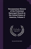 Documentary History of the Protestant Episcopal Church in the United States of America, Volume 2