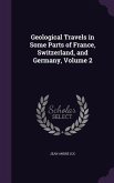 Geological Travels in Some Parts of France, Switzerland, and Germany, Volume 2