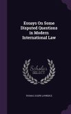 Essays On Some Disputed Questions in Modern International Law