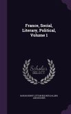 France, Social, Literary, Political, Volume 1