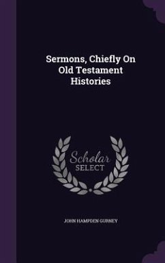 Sermons, Chiefly On Old Testament Histories - Gurney, John Hampden