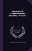 Report of the Commissioner of Education, Volume 1