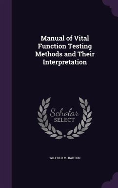 Manual of Vital Function Testing Methods and Their Interpretation - Barton, Wilfred M.