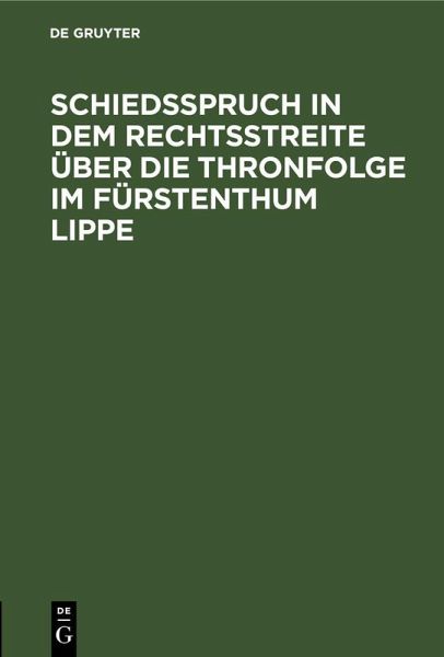 Schiedsspruch in dem Rechtsstreite über die Thronfolge im Fürstenthum Lippe