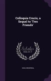 Colloquia Crucis, a Sequel to 'Two Friends'