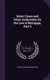 Select Cases and Other Authorities On the Law of Mortgage, Part 2