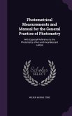 Photometrical Measurements and Manual for the General Practice of Photometry