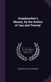 Grandmother's Money, by the Author of 'one and Twenty'