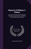 Memoir of William C. Walton: Late Pastor of the Second Presbyterian Church in Alexandria, D. C., and of the Free Church in Hartford, Conn