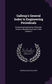Galloup's General Index to Engineering Periodicals: Comprising Engineering; Railroads; Science; Manufactures and Trade, Volume 2