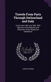 Travels From Paris Through Switzerland and Italy: In the Years 1801 and 1802. With Sketches of the Manners and Characters of the Respective Inhabitant