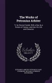The Works of Petronius Arbiter: Tr. by Several Hands. With a Key, by a Person of Honour, and Also His Life and Character