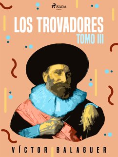 Los trovadores. Tomo III (eBook, ePUB) - Balaguer, Víctor