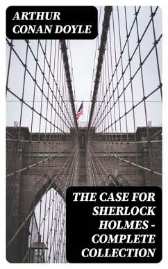 The Case for Sherlock Holmes - Complete Collection (eBook, ePUB) - Doyle, Arthur Conan