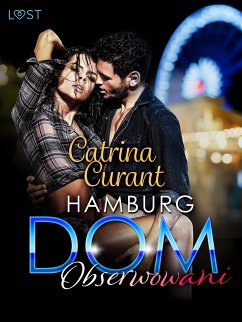 Hamburg DOM: Obserwowani – opowiadanie erotyczne (eBook, ePUB) - Curant, Catrina