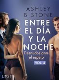 Entre el día y la noche 4: Desnudos ante el espejo – una novela erótica (eBook, ePUB)