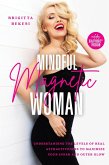 Mindful Magnetic Woman: Understanding the Levels of Real Attractiveness To Maximize Your Inner and Outer Glow (eBook, ePUB)