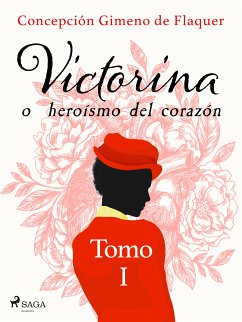 Victorina o heroísmo del corazón Tomo I (eBook, ePUB) - Gimeno de Flaquer, Concepción