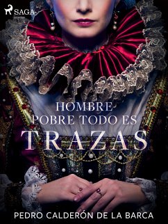 Hombre pobre todo es trazas (eBook, ePUB) - Calderón de la Barca, Pedro