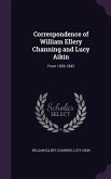 Correspondence of William Ellery Channing and Lucy Aikin: From 1826-1842