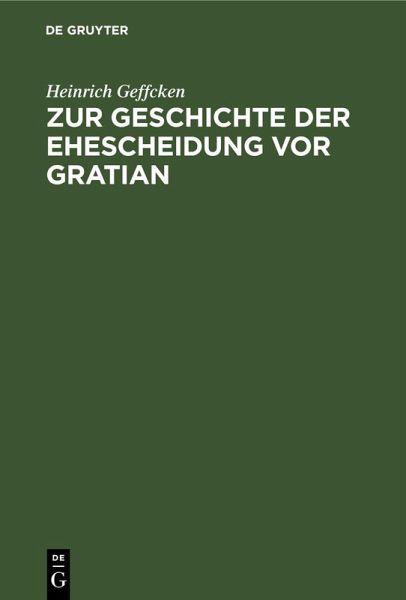 Zur Geschichte der Ehescheidung vor Gratian Zur Geschichte der Ehescheidung vor Gratian