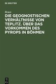 Die geognostischen Verhältnisse von Teplitz. Über das Vorkommen des Pyrops in Böhmen