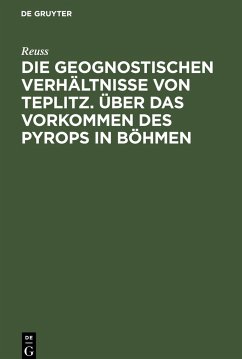 Die geognostischen Verhältnisse von Teplitz. Über das Vorkommen des Pyrops in Böhmen - Reuss