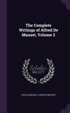 The Complete Writings of Alfred De Musset, Volume 2