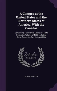 A Glimpse at the United States and the Northern States of America, With the Canadas - Patten, Edmund