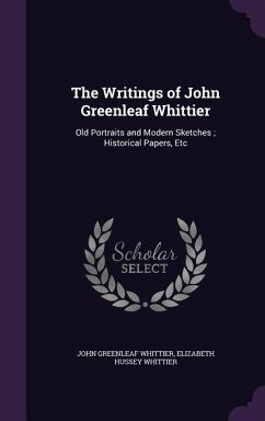 The Writings of John Greenleaf Whittier - Whittier, John Greenleaf; Whittier, Elizabeth Hussey
